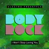 Body Rock - I Won't Stop Loving You - Single